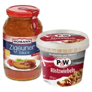 Homann Zigeunersauce oder P&W Röstzwiebeln versch. Sorten, jedes 500-m 0.89 €