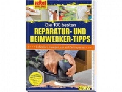 Die 100 besten Reparatur- und Heimwerker-Tipps