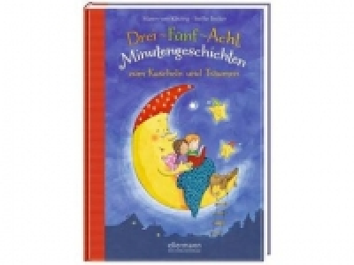 Drei-F&uuml;nf-Acht Minutengeschichten zum Kuscheln und Tr&auml;umen